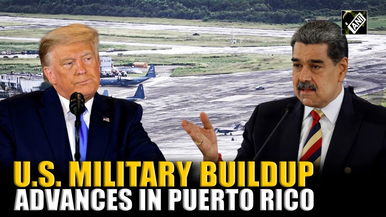 U.S. military buildup advances in Puerto Rico as U.S.-Venezuela tensions remain high
