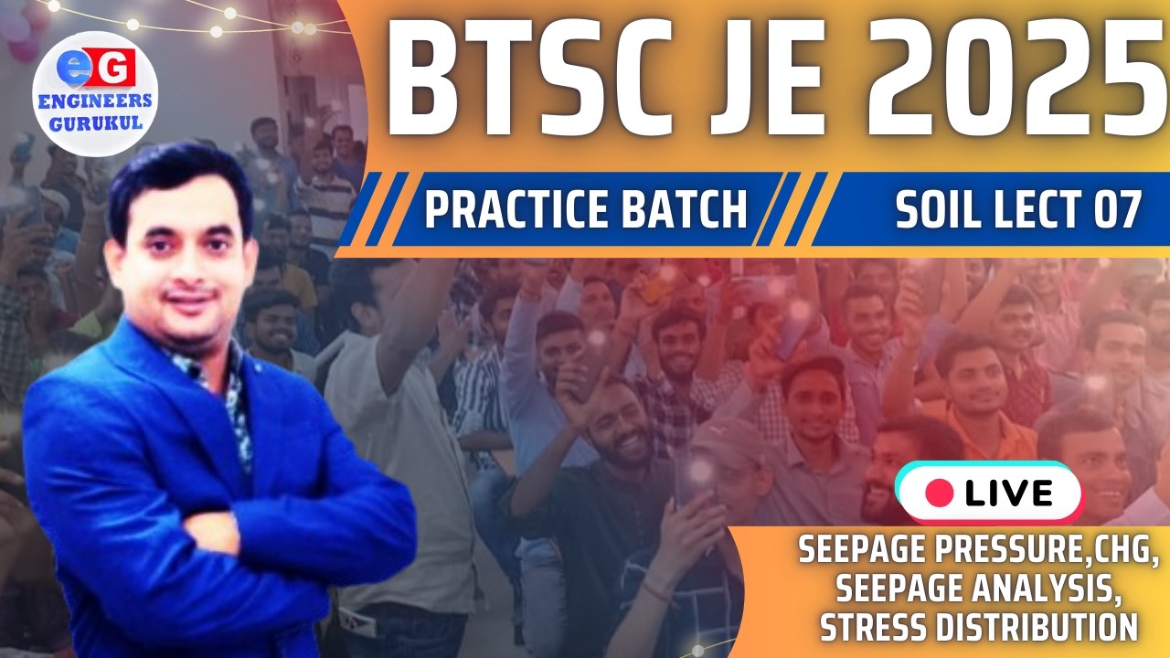 BTSC JE 2025 | Soil | Lecture 07 | Seepage Pressure, CHG & Stress Distribution | Practice Batch LIVE