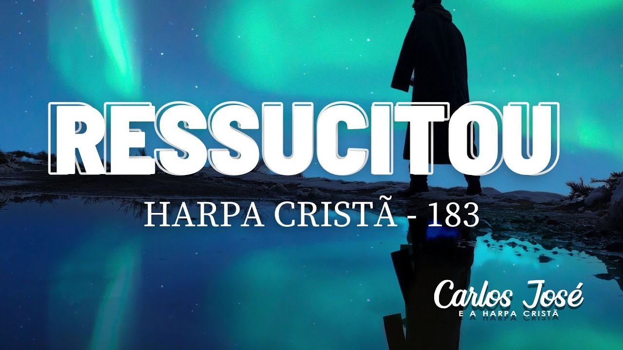 RESSUCITOU - 183 | CARLOS JOSÉ E A HARPA CRISTÃ