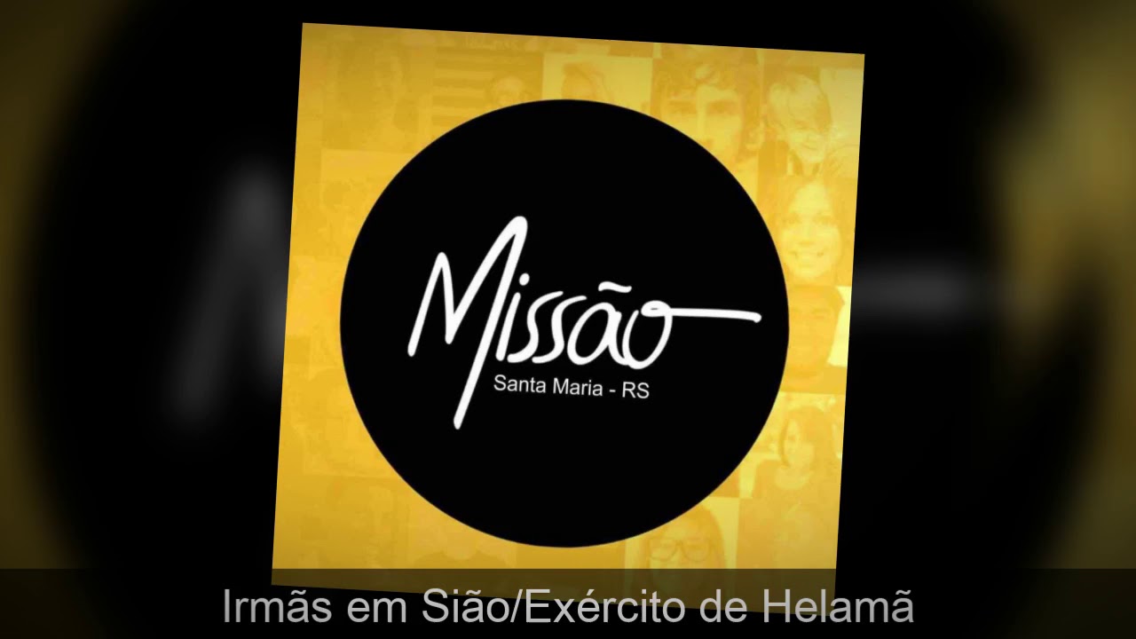 Missão Santa Maria - Irmãs em Sião/Exército de Helamã   (Mormon Music Brazil)