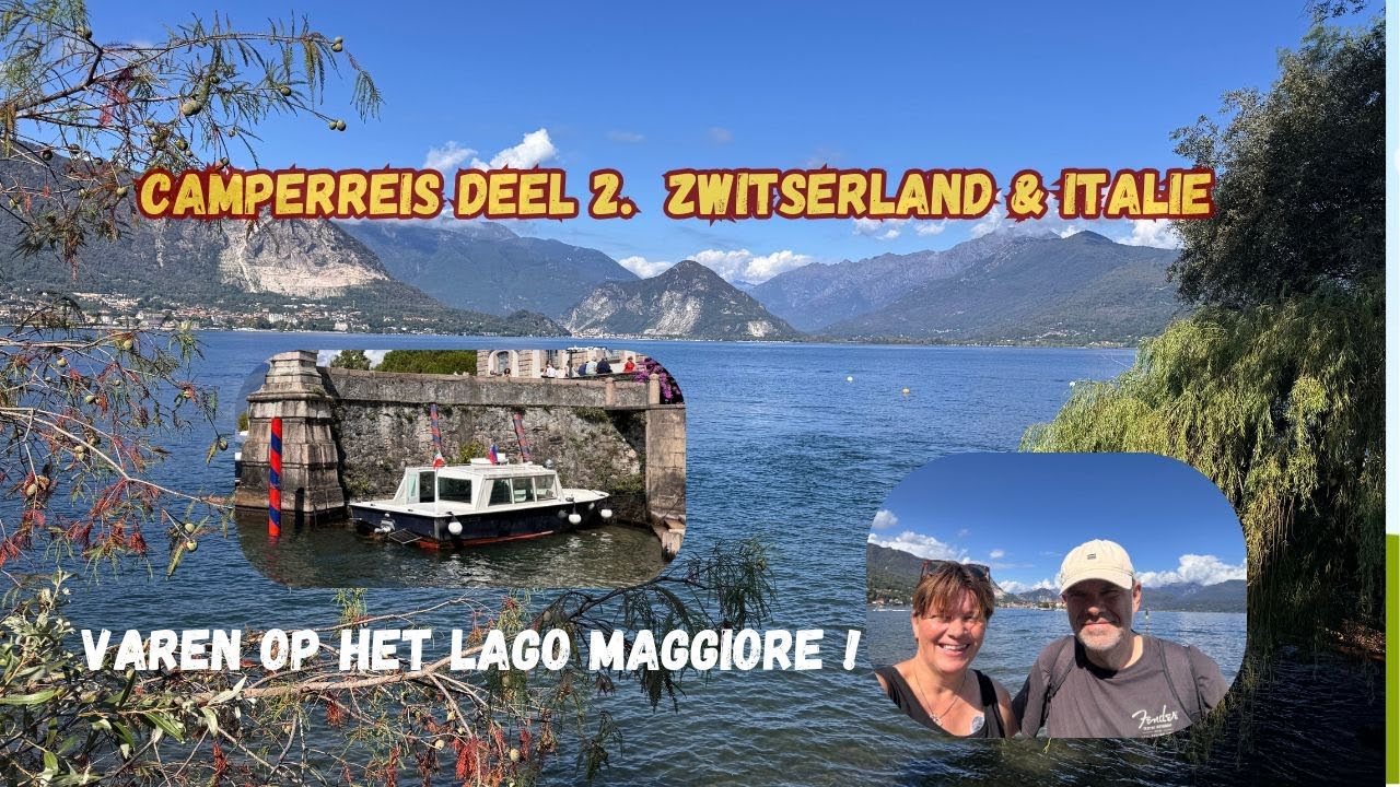 15. “VAN ZWITSERSE BERGEN NAAR HET LAGO MAGGIORE VIA DE SIMPLONPAS” – ONZE CAMPERTRIP DEEL 2! 🚐✨