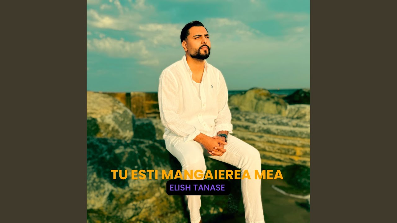 Elish Tanase TU ESTI MANGAIEREA MEA