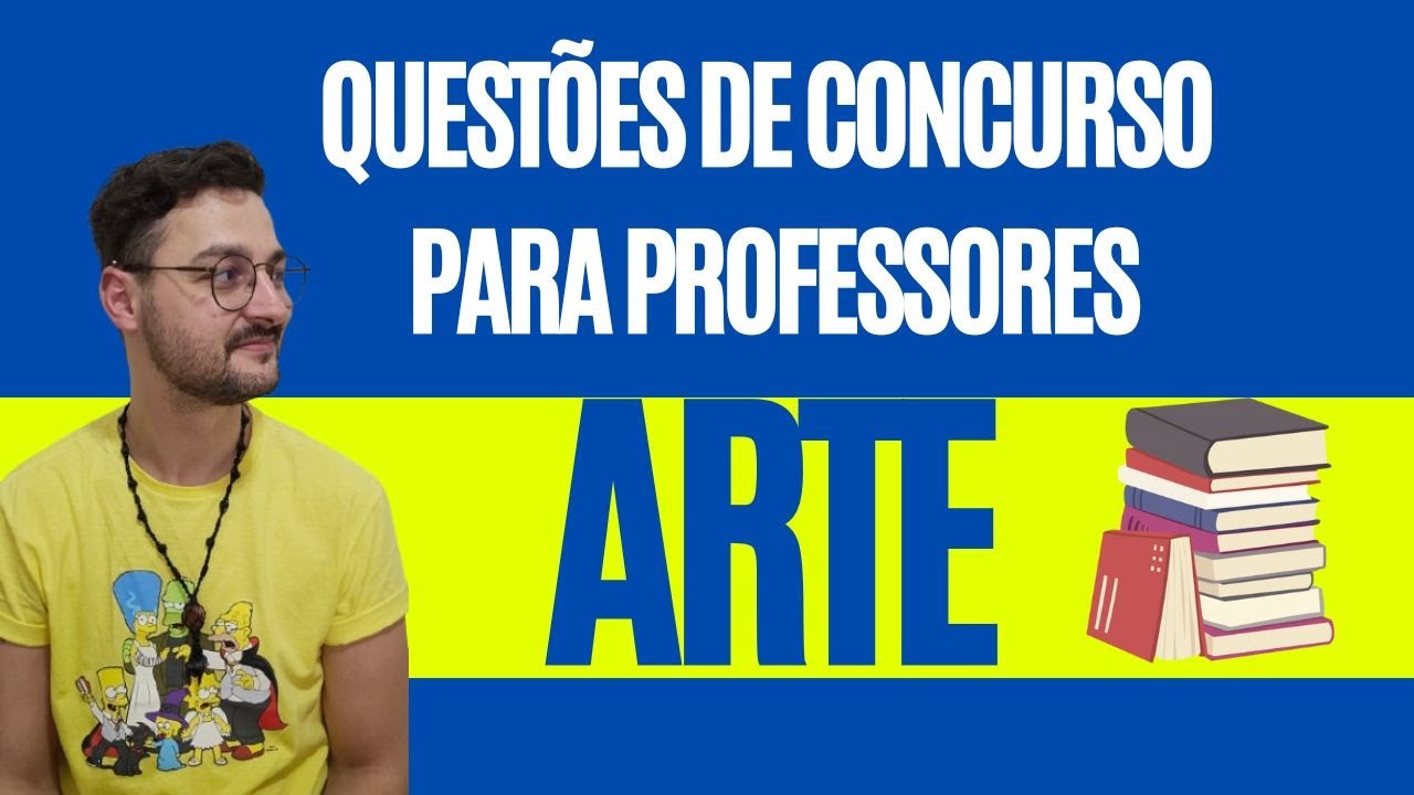 Analisando questões de concurso público para PROFESSOR de ARTE