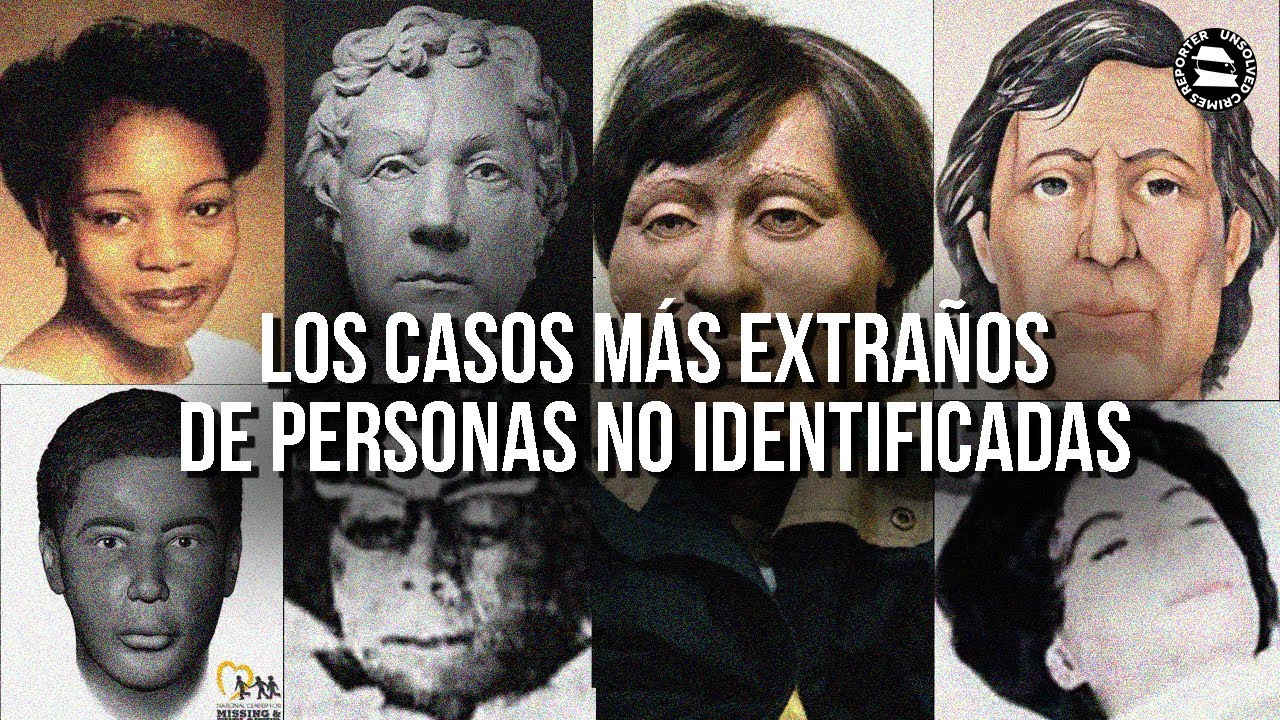 LOS CASOS M&Aacute;S EXTRA&Ntilde;OS DE PERSONAS NO IDENTIFICADAS