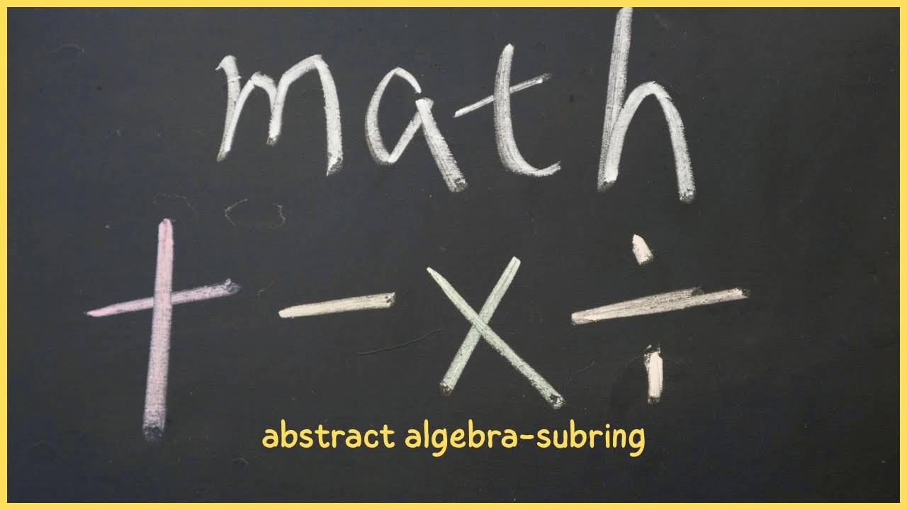 What is a Subring? | Abstract Algebra Explained 🎓 [Old but Clear]