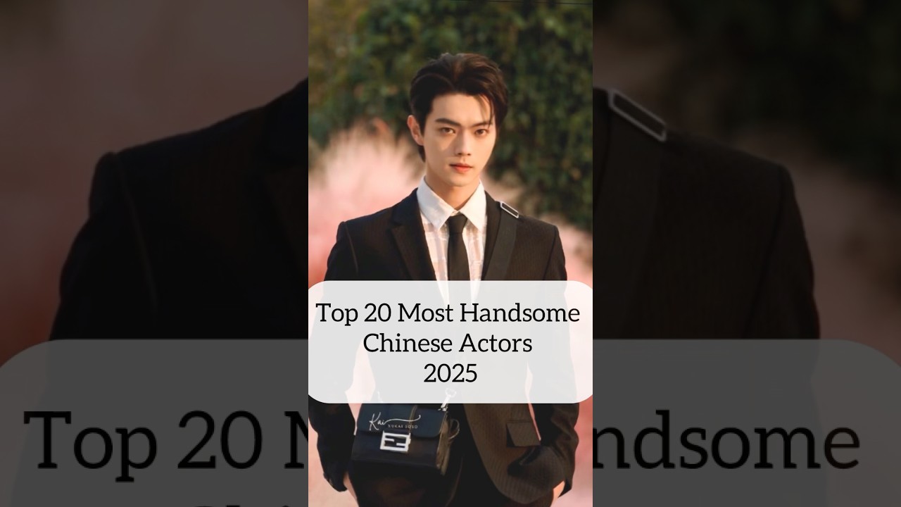 Top 20 Most Handsome Chinese Actors 2025 