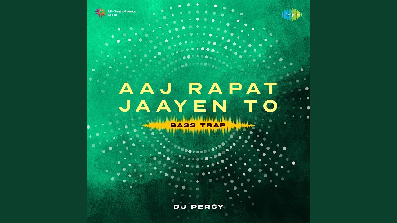 Aaj Rapat Jaayen To Bass Trap