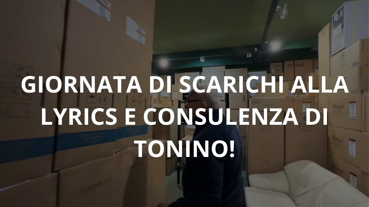 Giornata di Scarichi alla Lyrics e consulenza di Tonino!