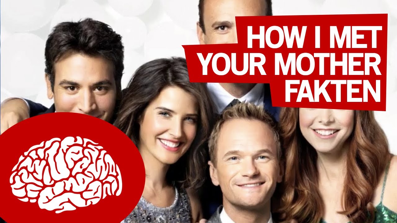 17 FAKTEN ÜBER HOW I MET YOUR MOTHER