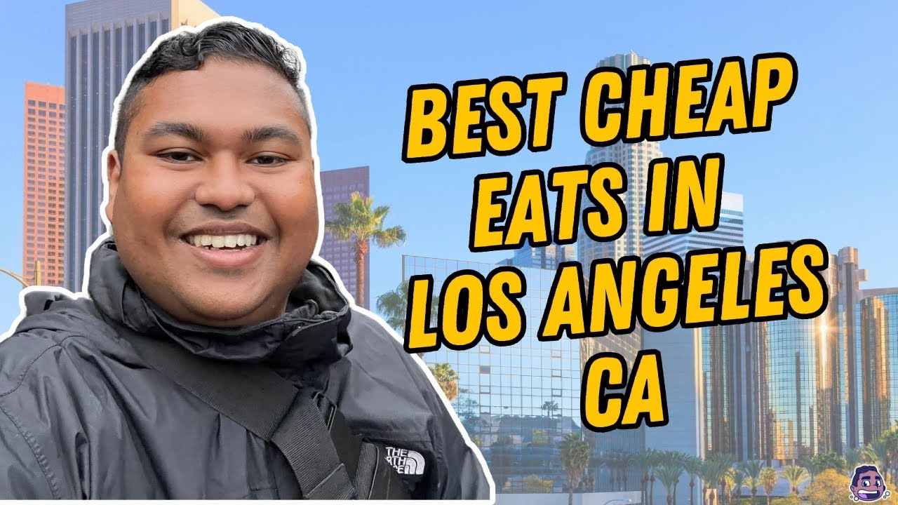 BEST CHEAP EATS IN LOS ANGELES, CA