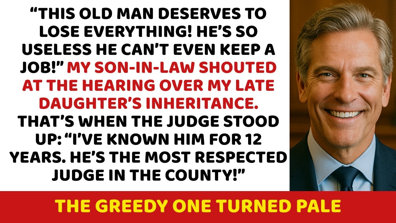 “This old man deserves to lose everything! He’s so useless he can’t even keep a job!” my son-in-law