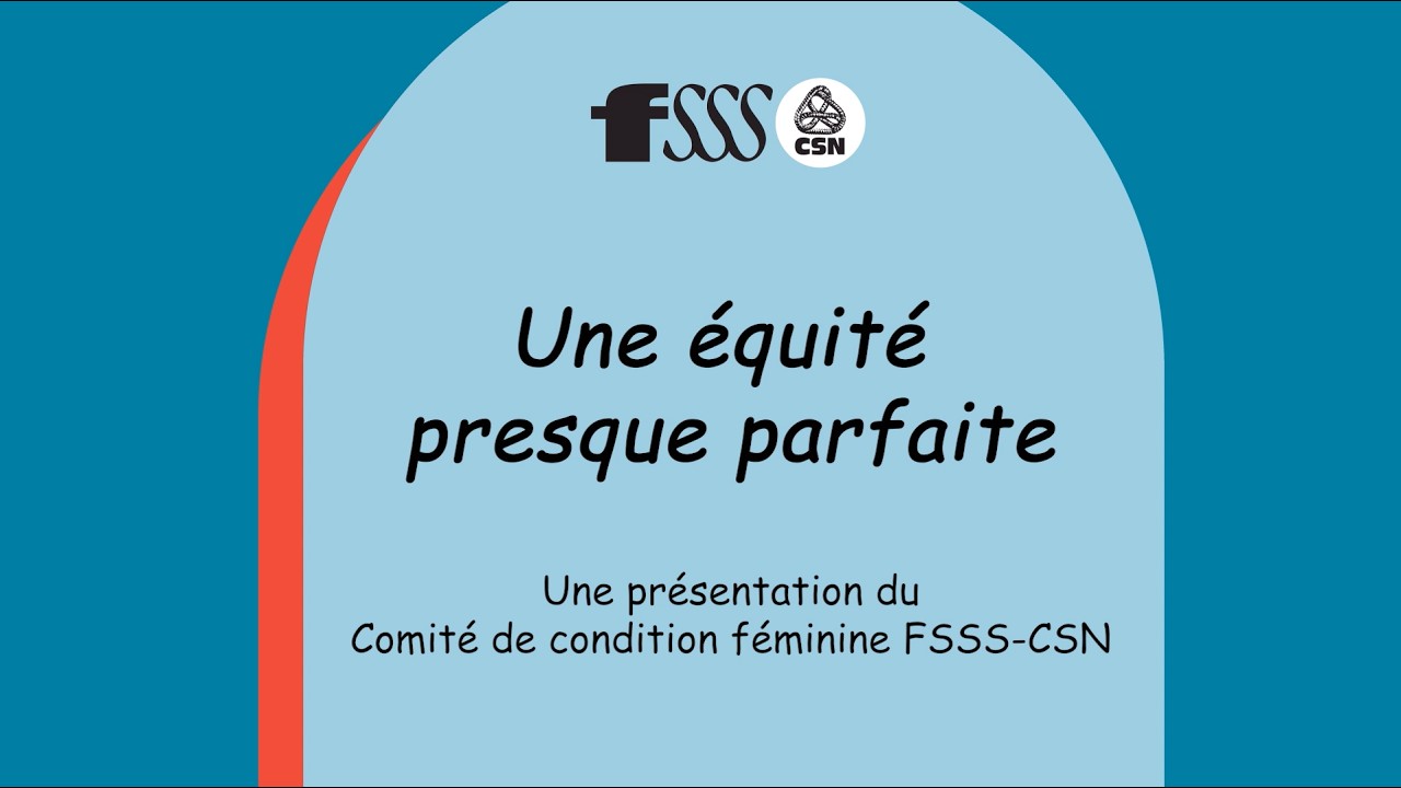 Une équité presque parfaite - un balado présenté par le comité de condition féminine FSSS-CSN