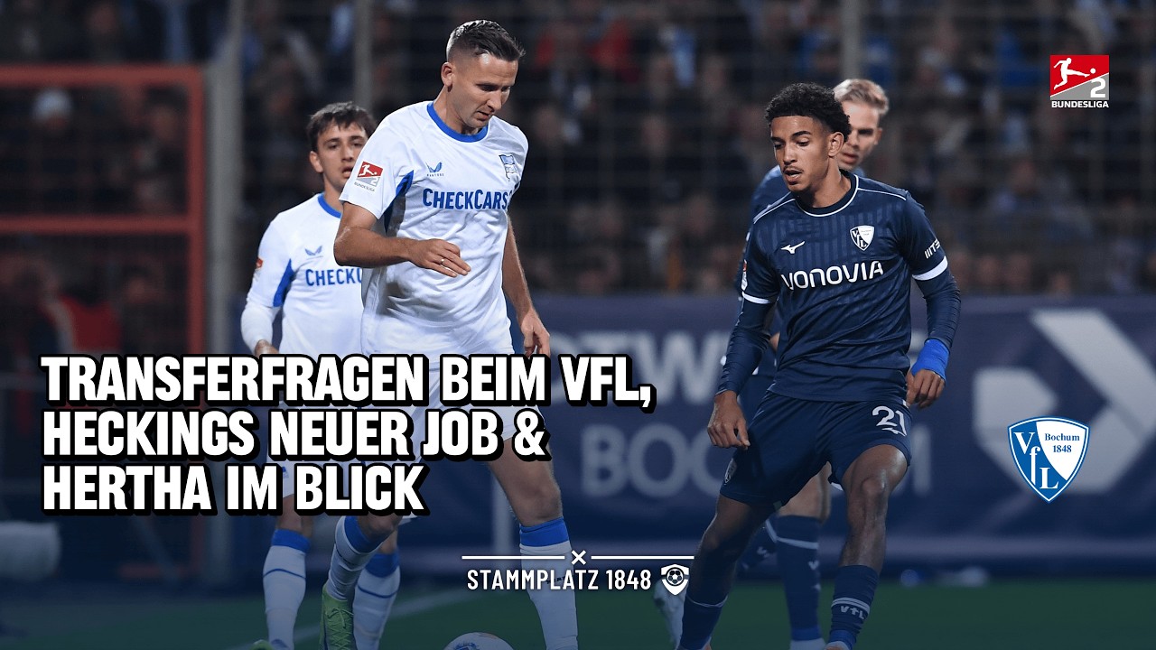 Geld muss rein! 💸 Große Transferfragen, Heckings neuer Job & Hertha im Blick - VfL Bochum