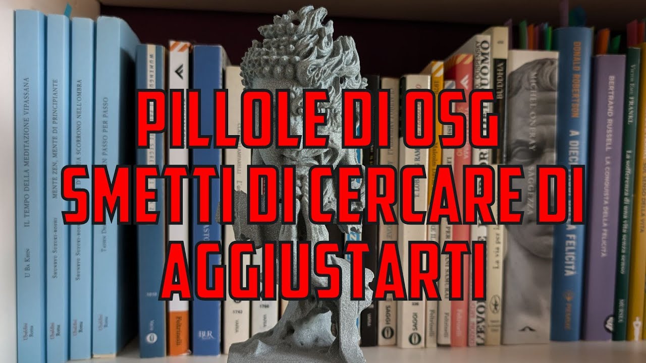 Pillola di OSG: Smetti di cercare di aggiustarti