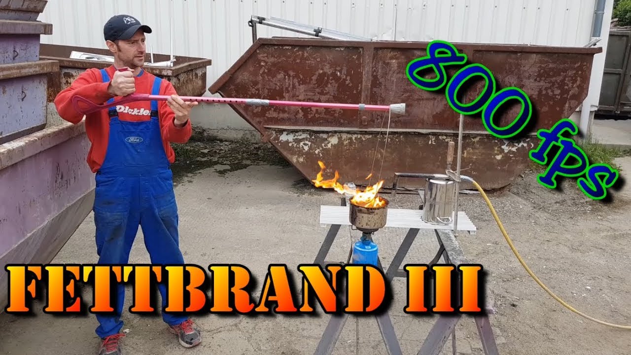 Fettbrand Teil 3 Highspeed 800fps