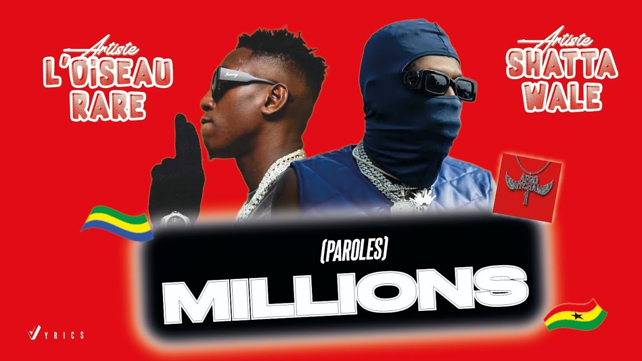 L'Oiseau Rare - Millions 💰 (Ft. Shatta Wale) (Paroles) | Vyrics
