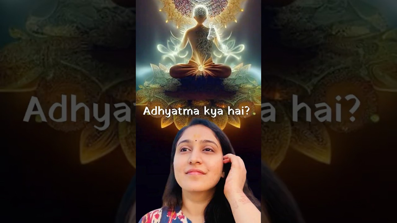 Adhyatma kya hai? ✨ Discover the path of spirituality & self-realization! #Adhyatma