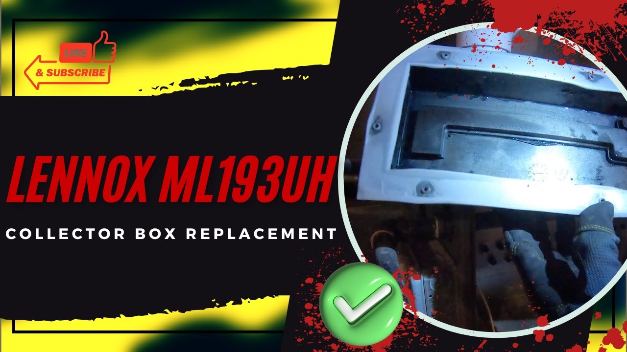 Lennox ML193UH Collector Box Replacement