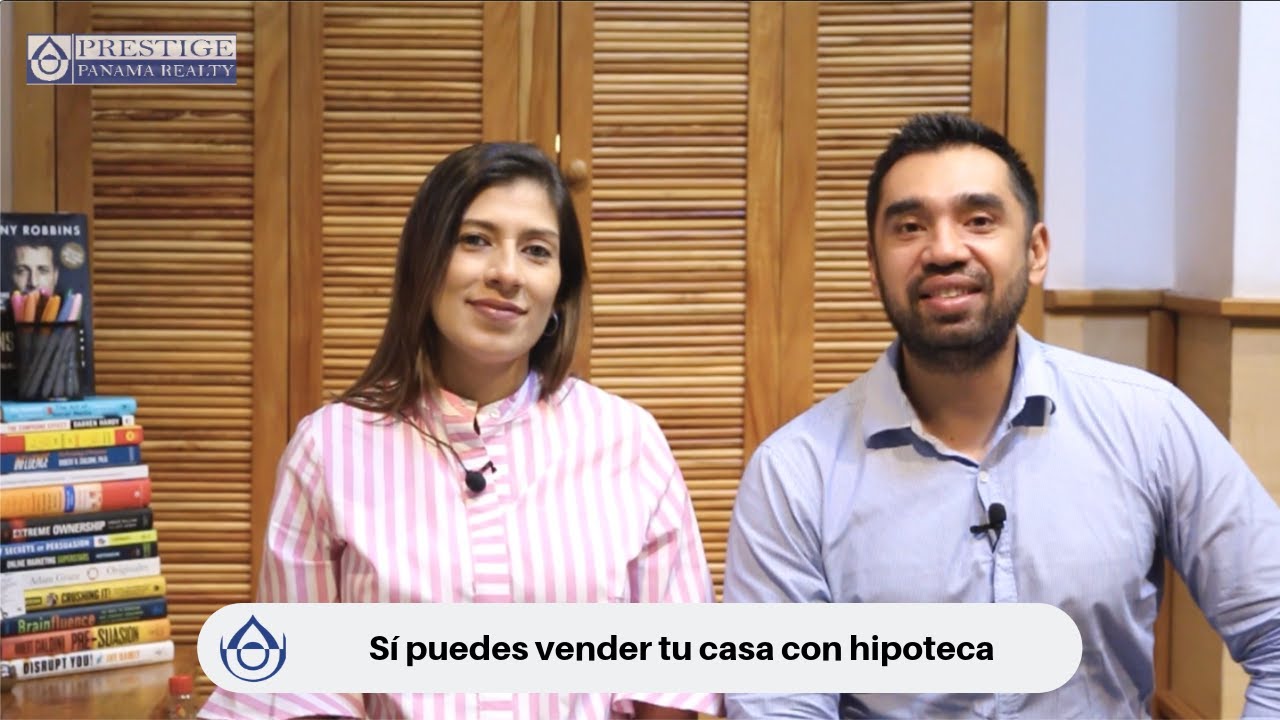 Episodio #36 | Puedo vender mi casa si tiene Hipoteca?. Prestige Panama Realty. 6981.5000