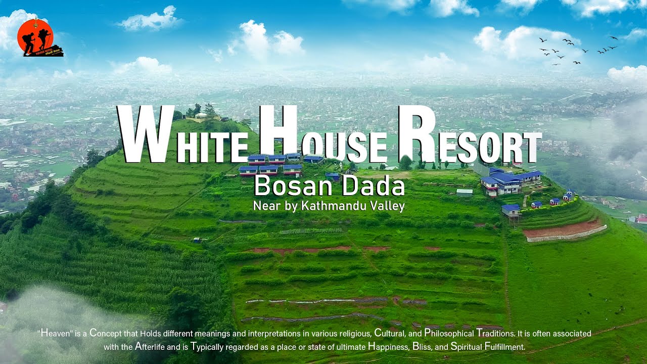 BOSAN DANDA|WHITE HOUSE RESORT|यात्रा र गन्तव्यको भेट- EPISODE-2| 4K