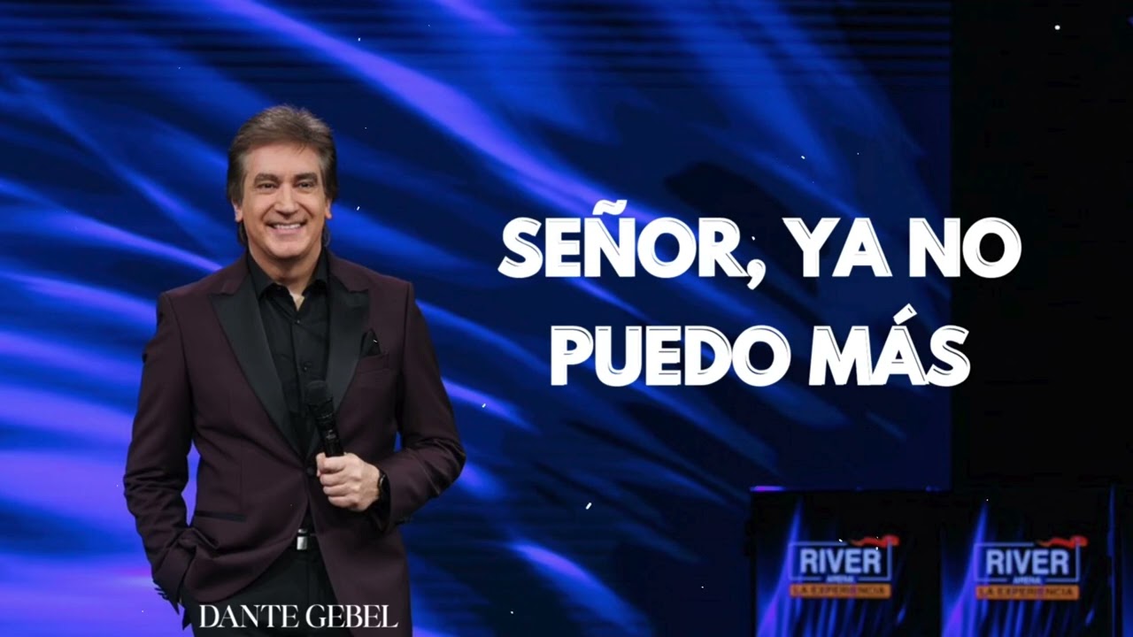 Pastor Dante Gebel - SEÑOR, YA NO PUEDO MÁS