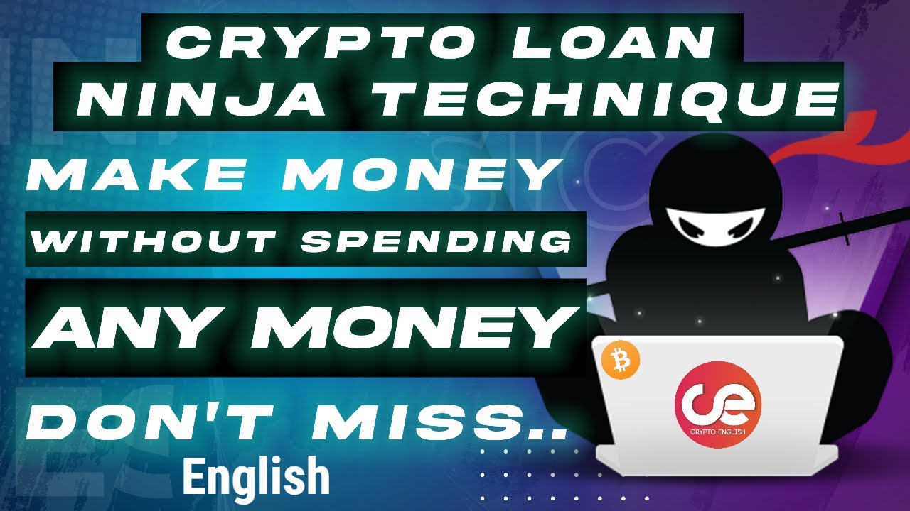 Make Money Without Spending Any Money - Crypto Loan Ninja Technique - English