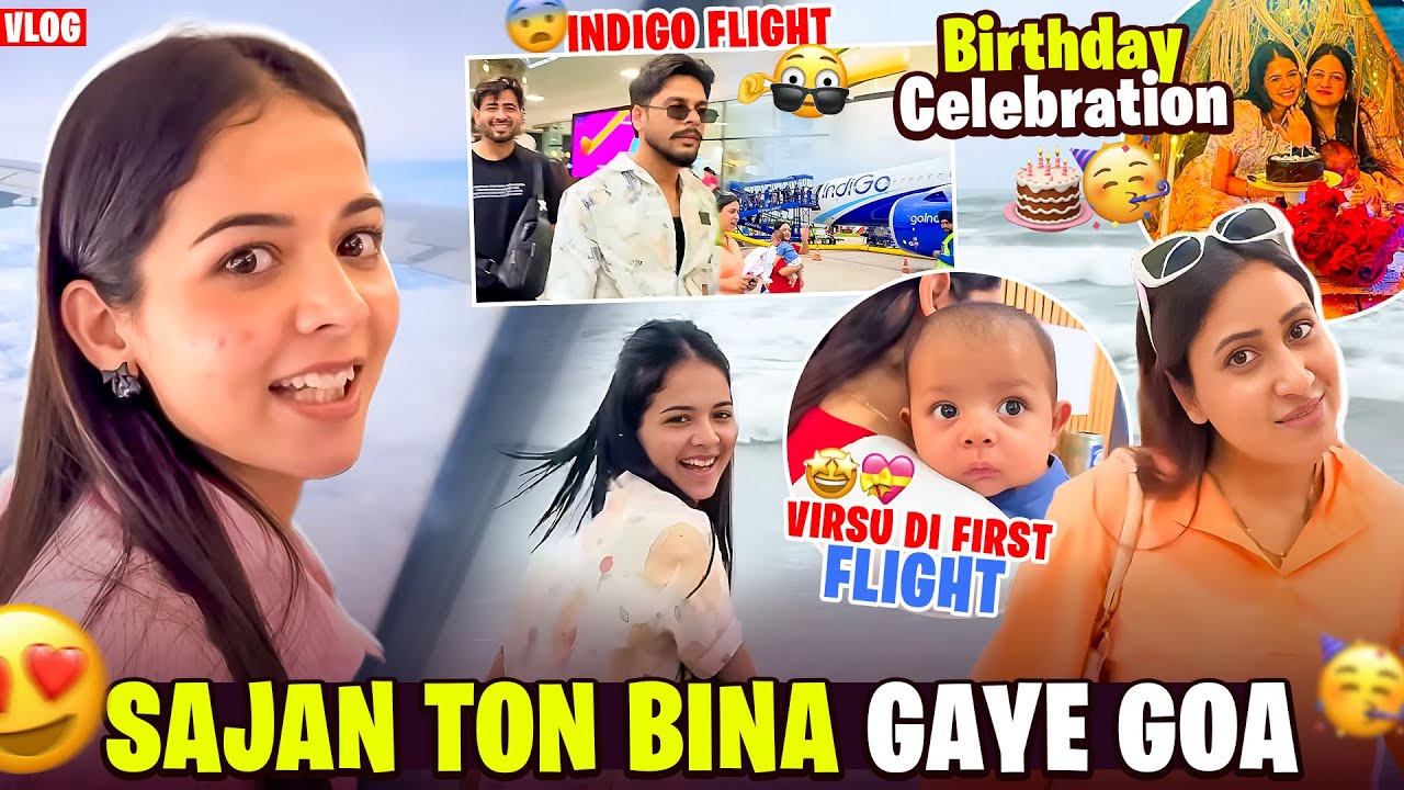 Sajan Ton Bina Goa Tour😱Happy Birthday Bahbi ji🎂First Flight Virsu Di😀❤️Taniyasajanvlog