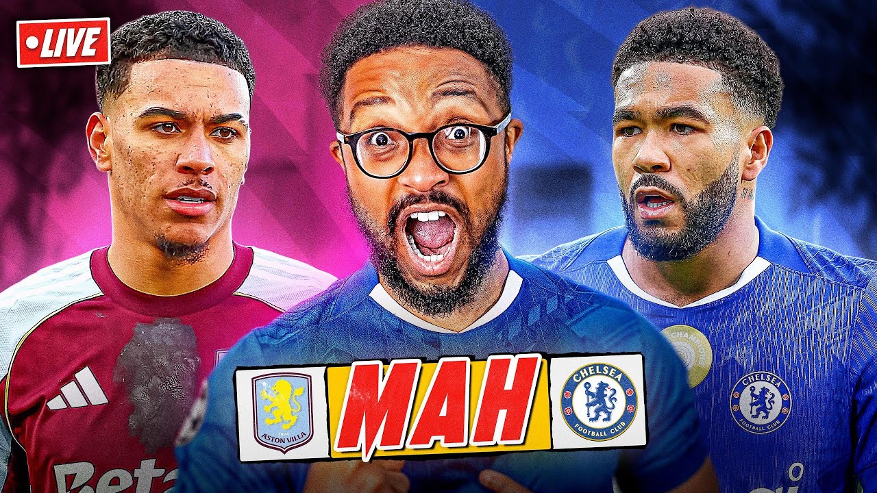 ASTON VILLA VS CHELSEA | MAH LIVE