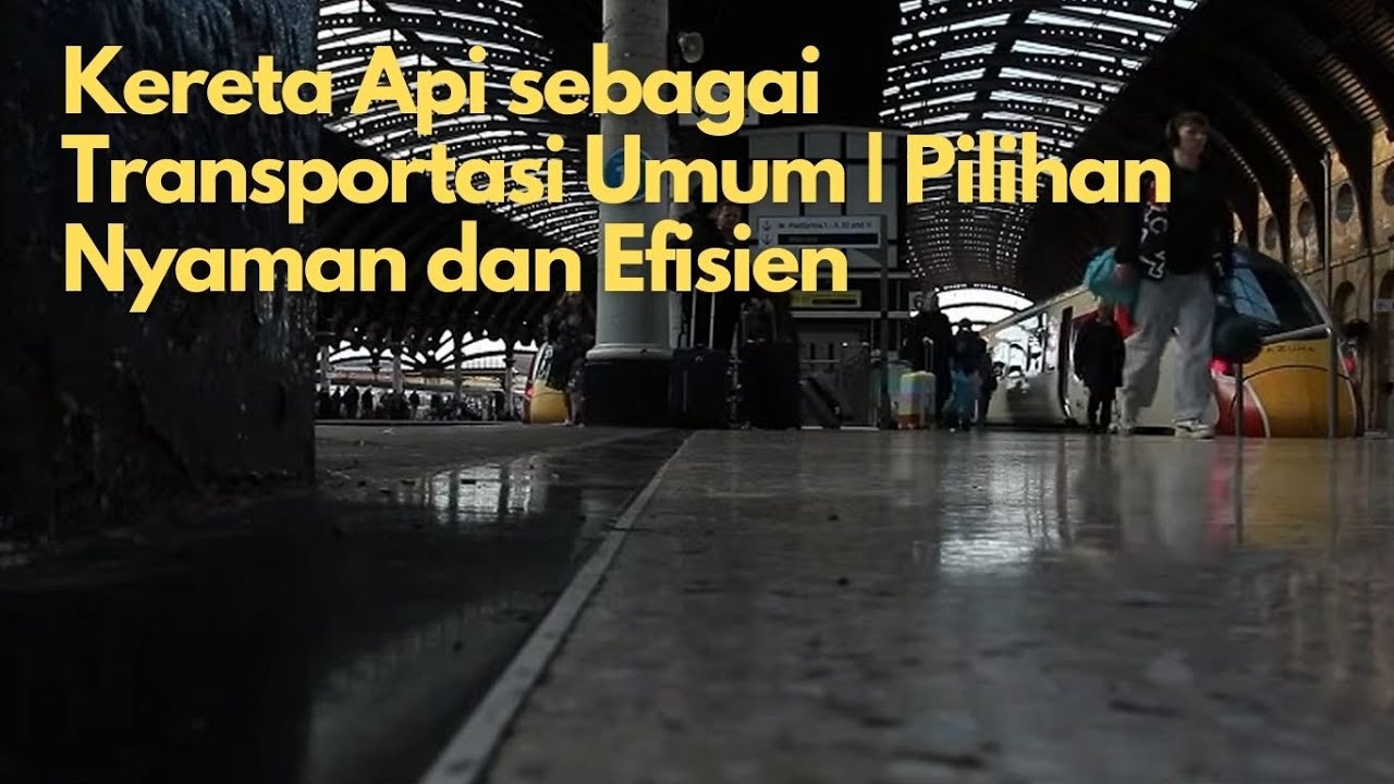 Kereta Api sebagai Transportasi Umum | Pilihan Nyaman dan Efisien