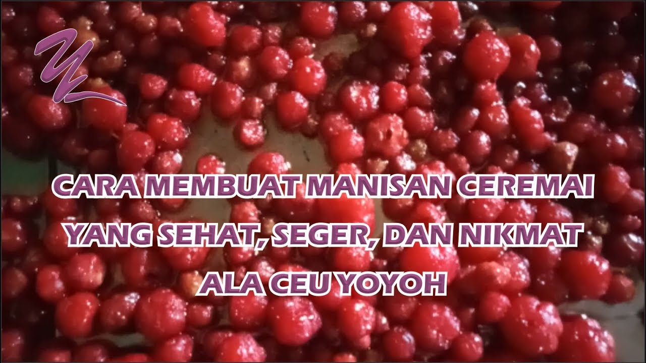 CARA MEMBUAT MANISAN CEREMAI YANG SEHAT, SEGAR, DAN NIKMAT ALA CEU YOYOH