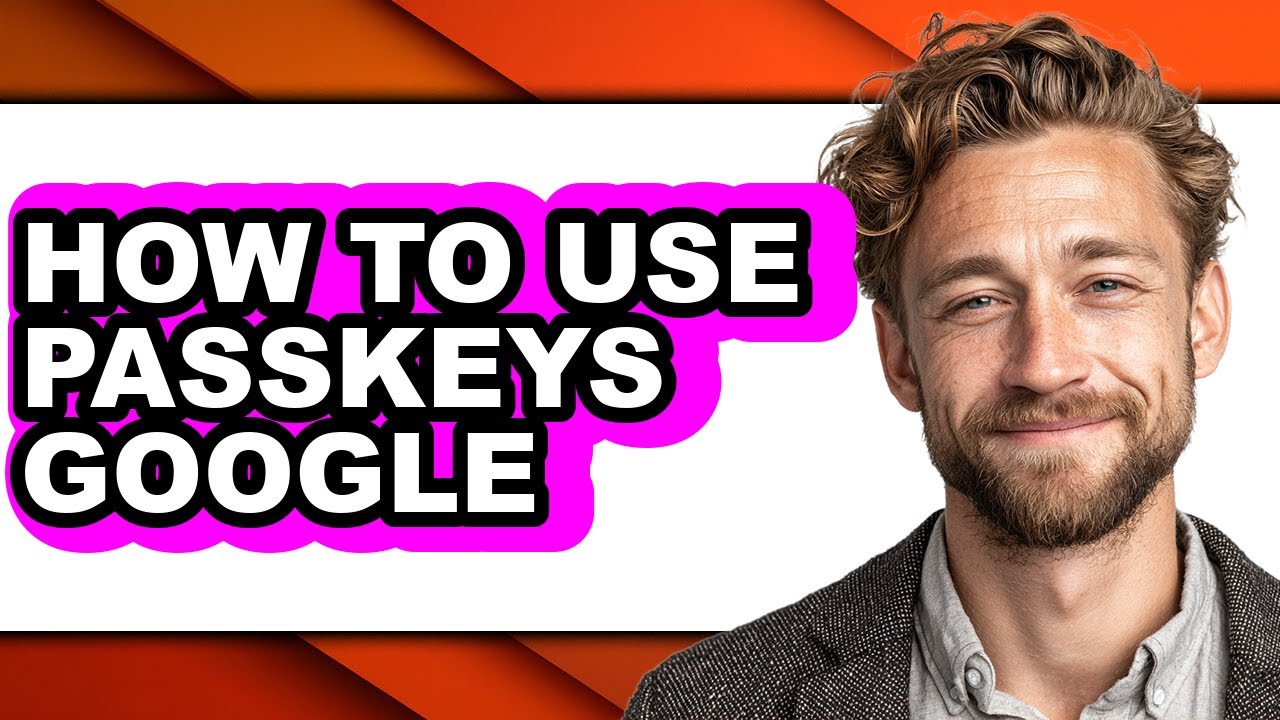 How to Use Passkeys Google (easy Method)