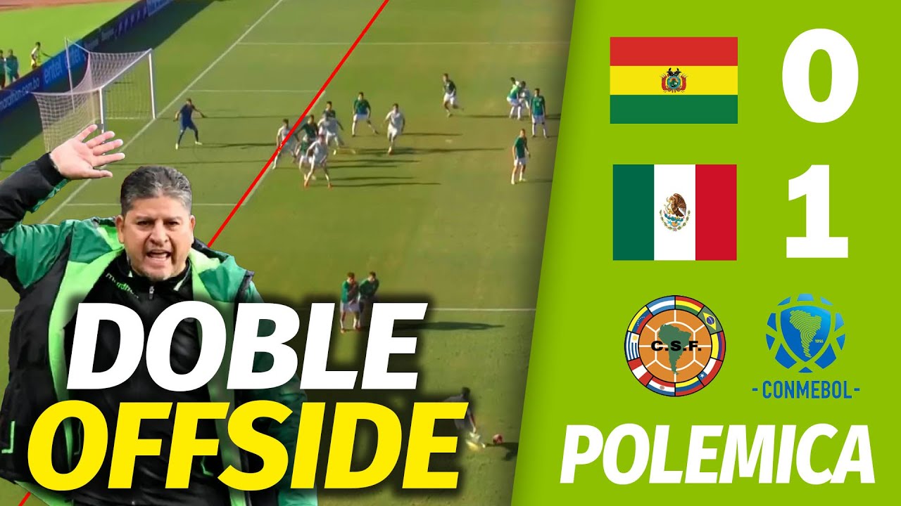 ¿Robo a Bolivia? El polémico gol en doble offside de México