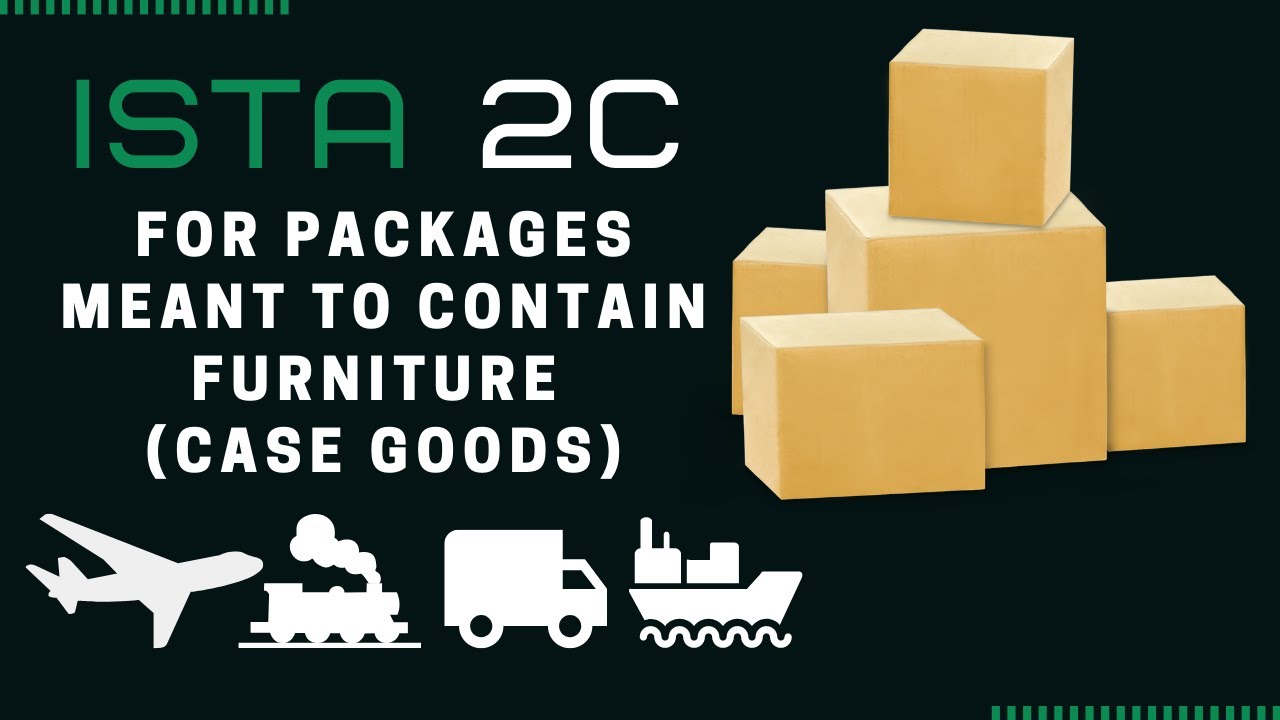ISTA 2C | For Packages Meant to Contain Furniture (Case Goods)