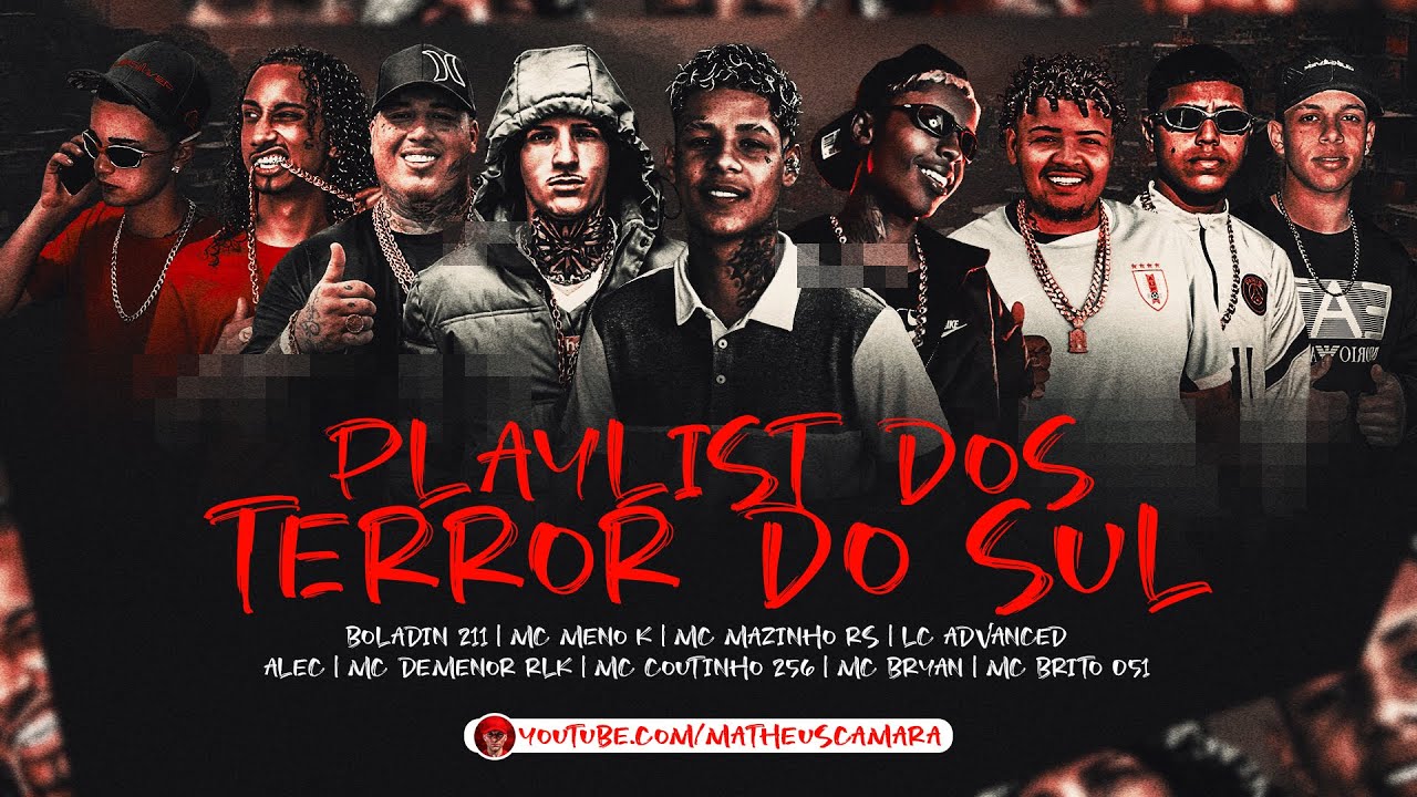 PLAYLIST DOS TERROR DO SUL - Boladin 211, MC Meno K, MC Mazinho RS, LC Advanced, MC Demenor RLK