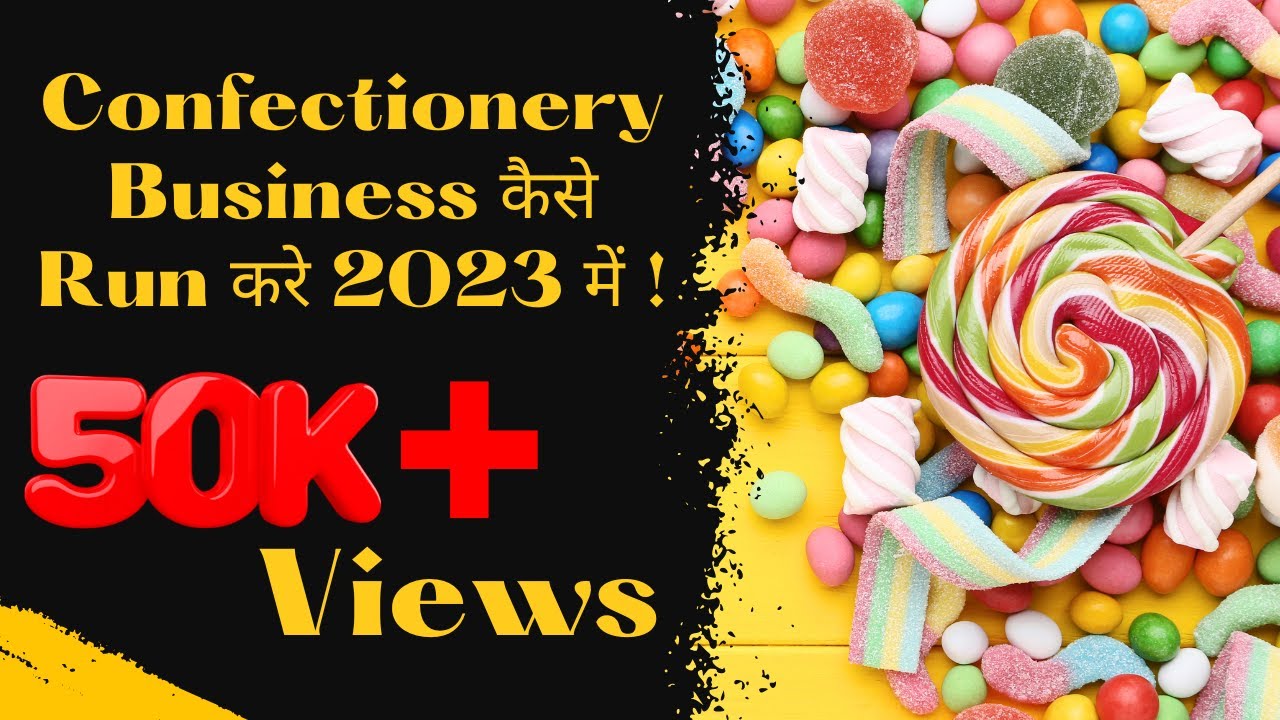 How To Run A Confectionery Business | Distributorship In Confectionery Products | Toffee Ka Business