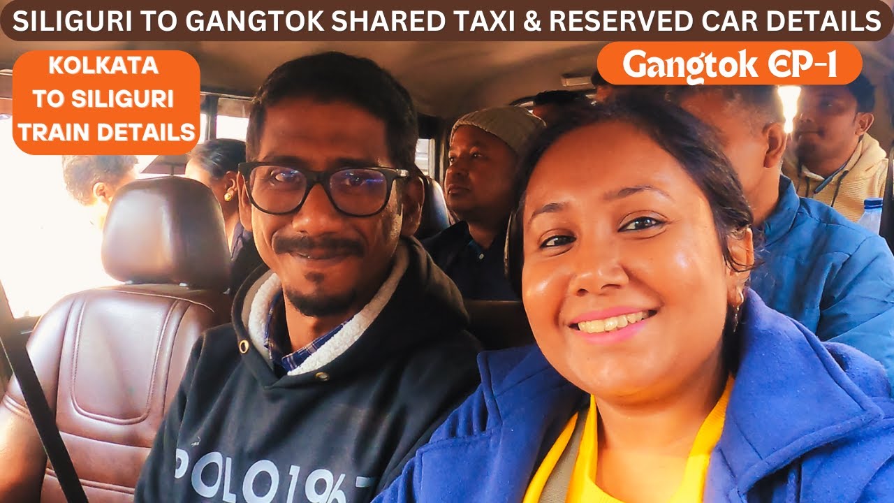 Kolkata to Gangtok Via Siliguri Budget Travel: Train + Shared Cab Journey| Fare, Route & Travel Tips