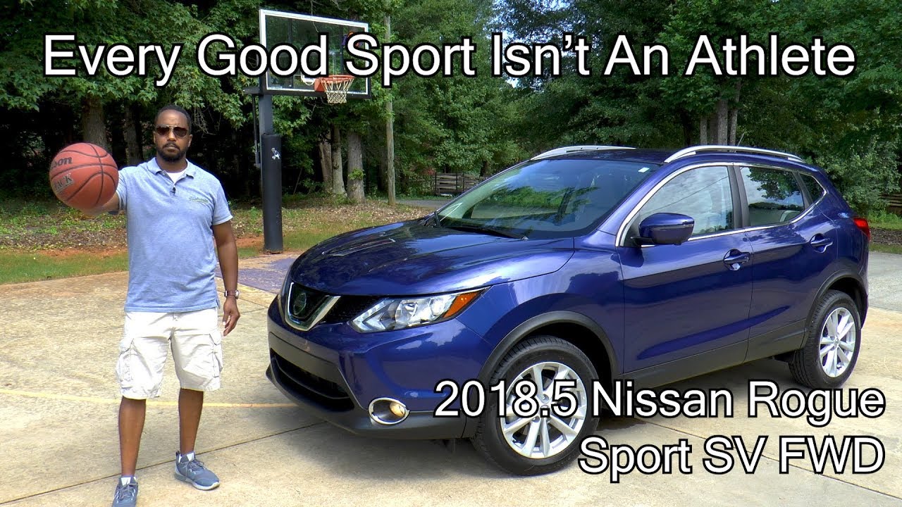 2018.5 Nissan Rogue Sport SV FWD Review - Every Good Sport Isn't An Athlete