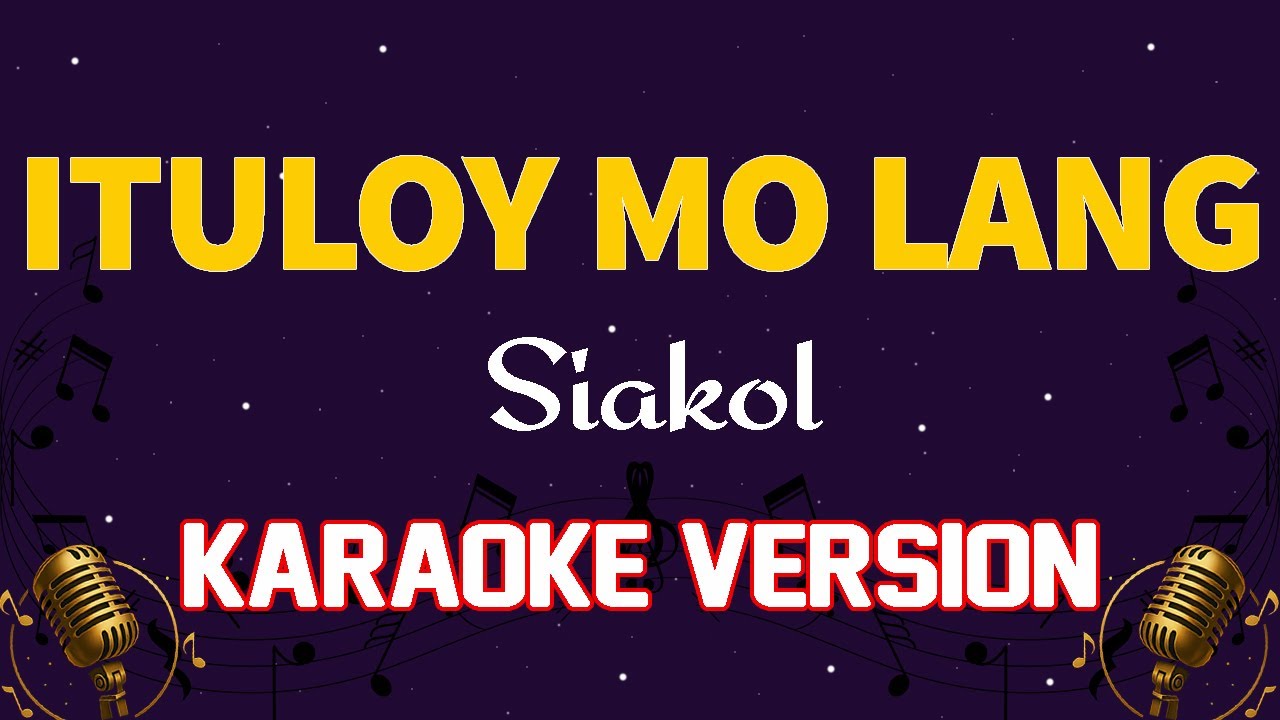 Ituloy Mo Lang - Siakol (Karaoke Version)