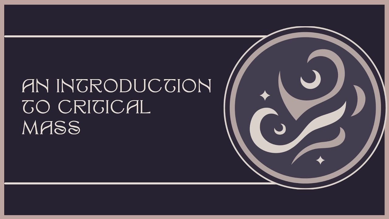 AN INTRODUCTION TO CRITICAL MASS