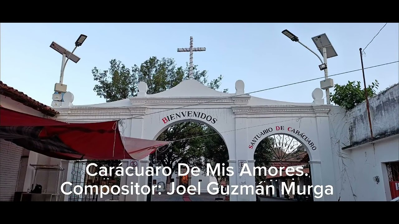 Carácuaro de mis amores - Autor: Joel Guzmán Murga