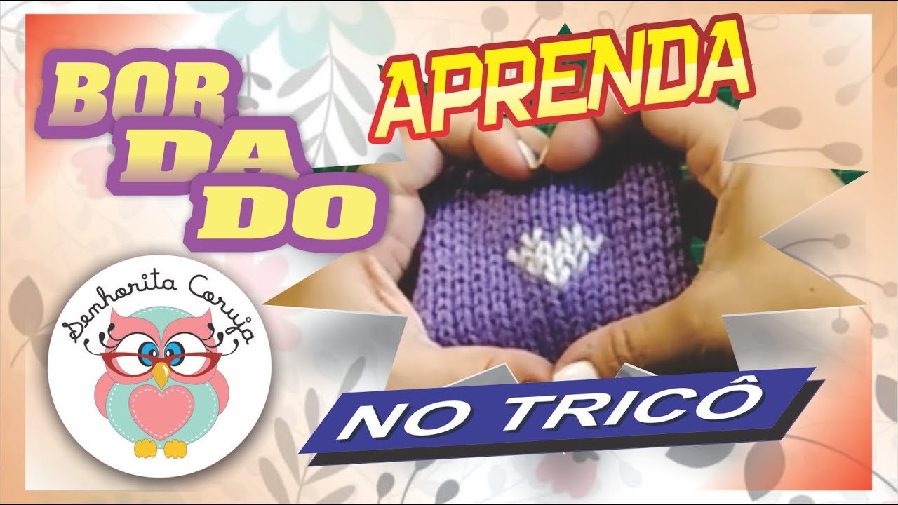 💟APRENDA A FAZER BORDADO NO TRIC&Ocirc;💟