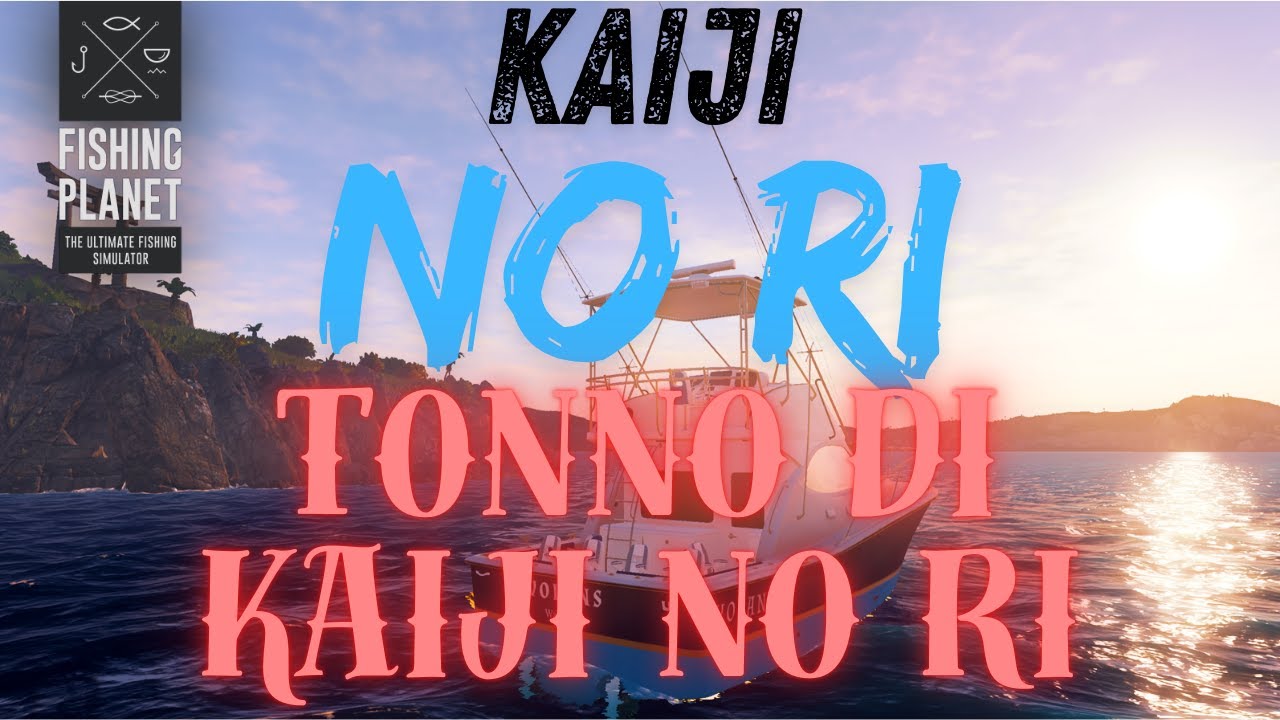 LE MISSIONI - TONNO DI KAIJI NO RI