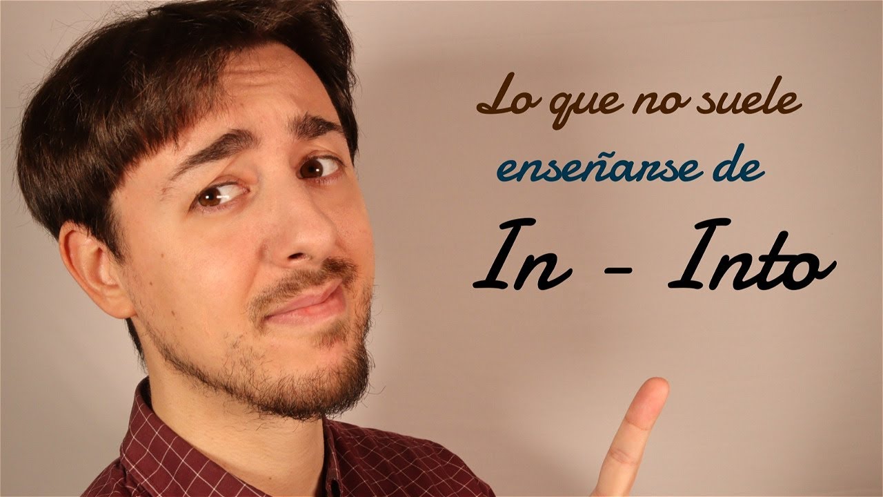 IN/INTO para examen de Inglés.