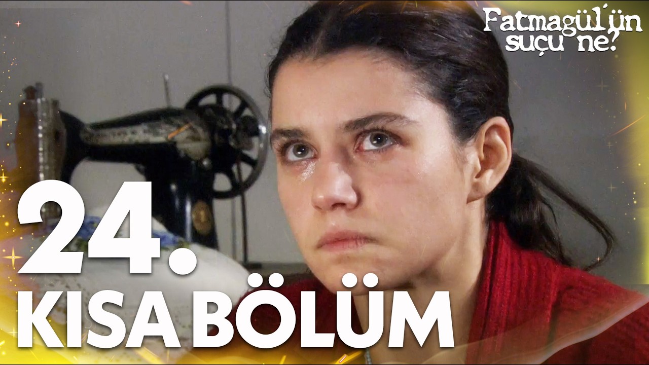 Fatmagül'ün Suçu Ne? | 24. Kısa Bölüm