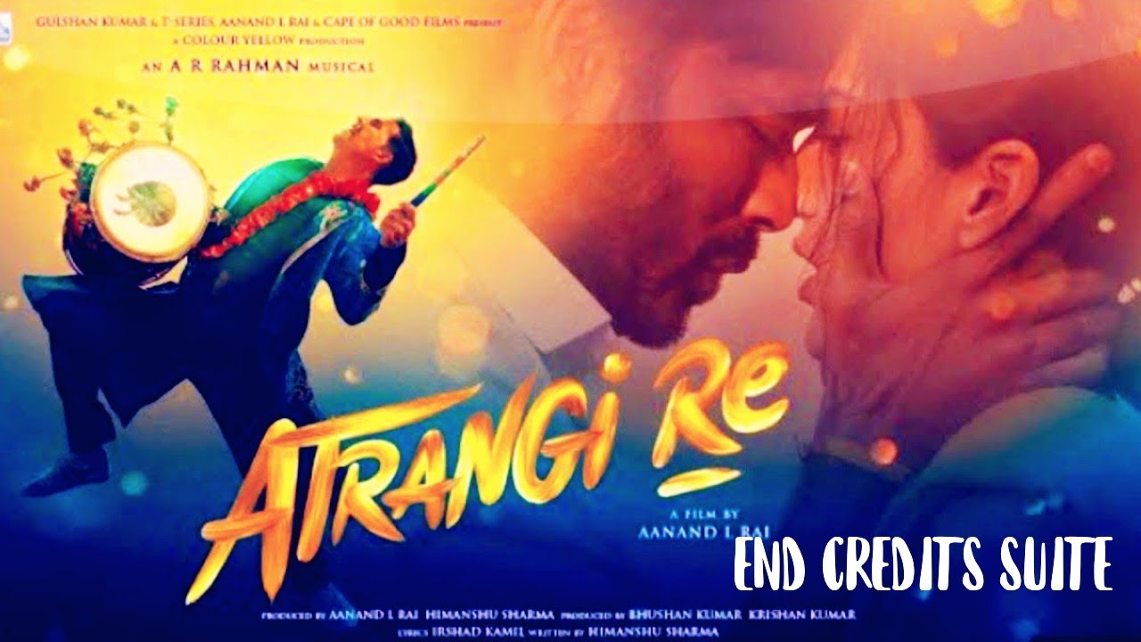 End Credits Suite (Rait Zara Si) | #AtrangiRe BGM | An #ARRahman Musical