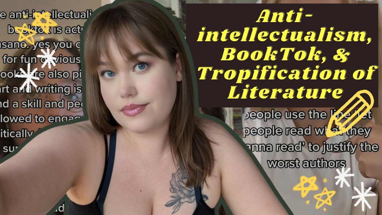 Anti-Intellectualism, Booktok, & the Tropification of Literature