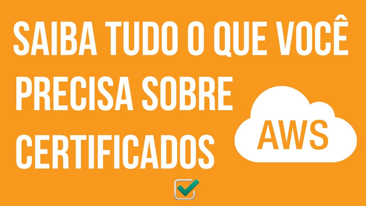 Certificados AWS  - Tudo o que você quer saber para se tornar especialista