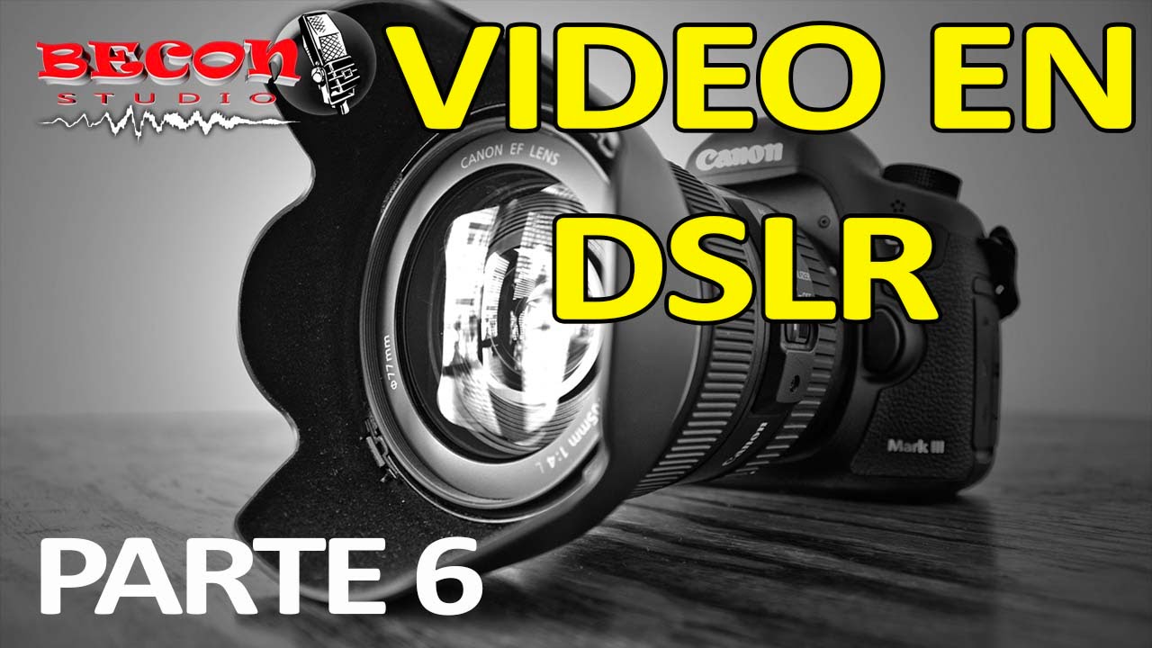 CURSO DSLR PARTE 6 (PLANOS CINEMATOGRÁFICOS)