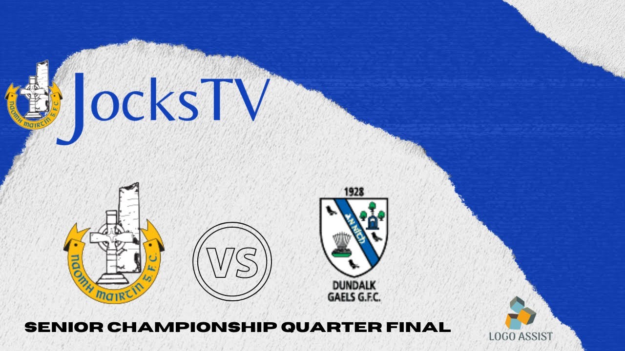 Louth Senior Championship Quarter Final - Naomh Mairtin v Dundalk Gaels