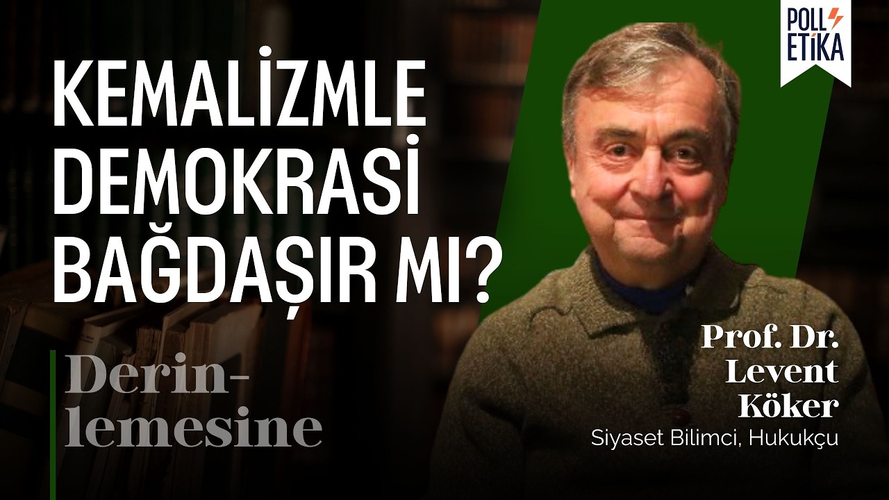 Kemalizmle Demokrasi Bağdaşır Mı? | Derinlemesine - Prof. Dr. Levent Köker